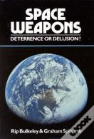 Space Weapons Deterrence Or Delusion?