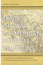Spaces Of Law In American Foreign Relations - Preview