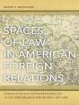 Spaces Of Law In American Foreign Relations - Preview