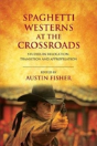 Spaghetti Westerns At The Crossroads - Preview