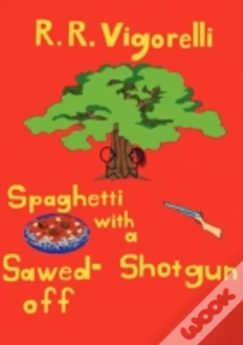 Spaghetti With A Sawed-Off Shotgun