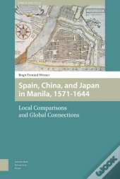 Spain, China, And Japan In Manila, 1571-1644