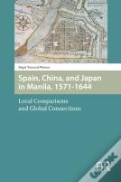 Spain, China, And Japan In Manila, 1571-1644