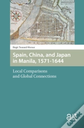 Spain, China, And Japan In Manila, 1571-1644