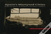 Spains Martyred Cities