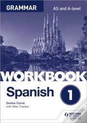 Spanish A-Level Grammar Workbook 1