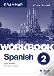 Spanish A-Level Grammar Workbook 2