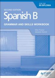 Spanish B For The Ib Diploma Grammar And Skills Workbook Second Edition