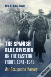 Spanish Blue Division On The Eastern Front, 1941-1945