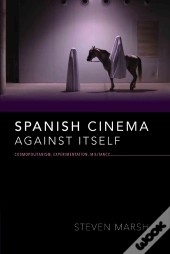 Spanish Cinema Against Itself