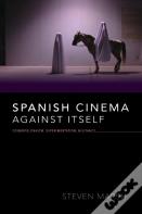 Spanish Cinema Against Itself