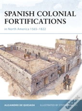 Spanish Colonial Fortifications In North America 1565â€“1822
