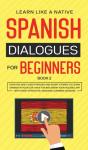 Spanish Dialogues For Beginners Book 2 - Preview