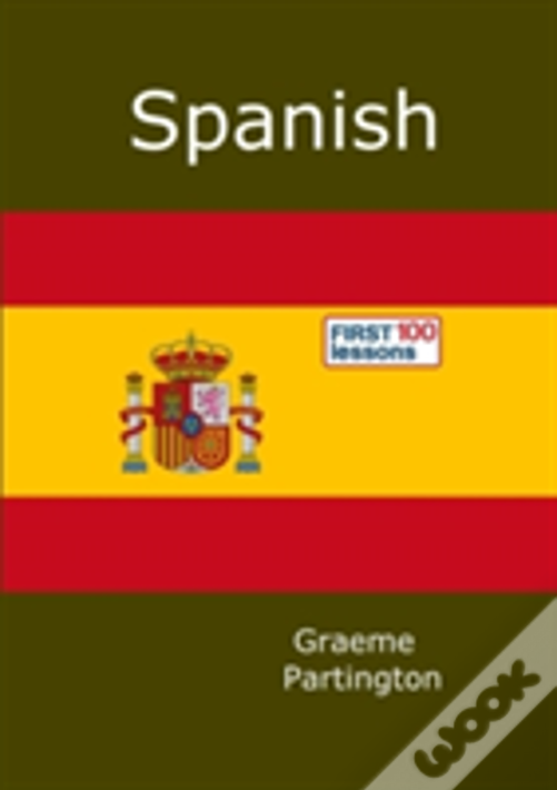 Spanish: First 100 Lessons