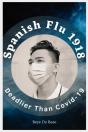 Spanish Flu 1918, Deadlier Than Covid-19 - Preview