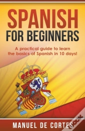 Spanish For Beginners: A Practical Guide