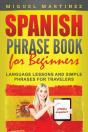 Spanish Phrase Book For Beginners: Langu - Preview