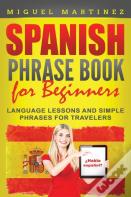 Spanish Phrase Book For Beginners