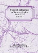 Spanish Reformers Of Two Centuries From 1520 Volume 1