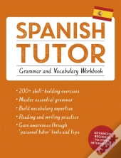Spanish Tutor: Grammar And Vocabulary Workbook (Learn Spanish With Teach Yourself)