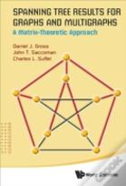 Spanning Tree Results For Graphs And Multigraphs: A Matrix-Theoretic Approach
