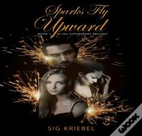 Sparks Fly Upward