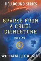 Sparks From A Cruel Grindstone