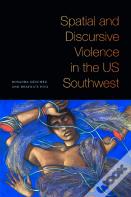 Spatial And Discursive Violence In The Us Southwest