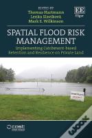 Spatial Flood Risk Management - Implementing Catchment-Based Retention And Resilience On Private Land
