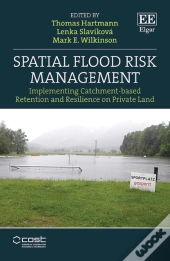 Spatial Flood Risk Management - Implementing Catchment-Based Retention And Resilience On Private Land