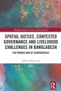 Spatial Justice, Contested Governance And Livelihood Challenges In Bangladesh - Preview