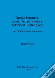 Spatial Patterning Among Animal Bones In Settlement Archaeology