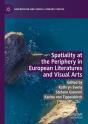 Spatiality At The Periphery In European Literatures And Visual Arts - Preview