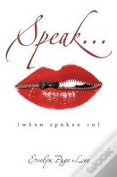 Speak...
