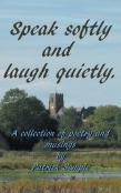 Speak Softly And Laugh Quietly.
