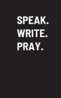 Speak. Write. Pray. - Preview