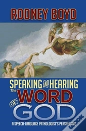 Speaking & Hearing The Word Of God