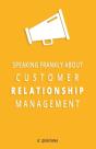 Speaking Frankly About Customer Relationship Management - Preview