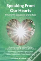 Speaking From Our Hearts Volume 9 - Forgiveness & Gratitude
