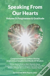 Speaking From Our Hearts Volume 9 - Forgiveness & Gratitude