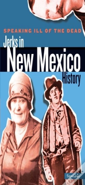 Capa do artigo Speaking Ill Of The Dead: Jerks In New Mexico History