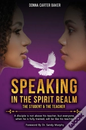 Speaking In The Spirit Realm The Student & The Teacher