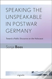 Speaking The Unspeakable In Postwar Germany