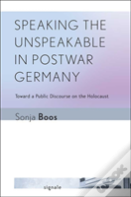 Speaking The Unspeakable In Postwar Germany