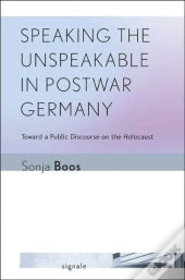 Speaking The Unspeakable In Postwar Germany
