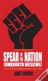 Spear Of The Nation: Umkhonto Wesizwe