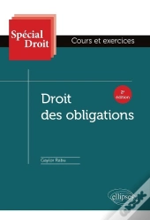 Spécial Droit : Droit Des Obligations ; Cours Et Exercices (2e Édition)