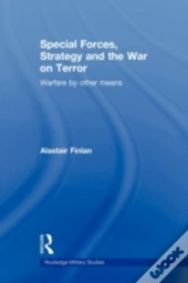 Special Forces, Strategy And The War On Terror