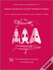 Special Papers In Palaeontology, Patterns And Processes In Early Vertebrate Evolution