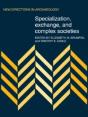 Specialization, Exchange And Complex Societies - Preview